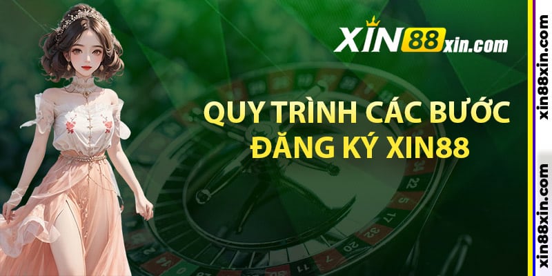 Quy trình các bước đăng ký Xin88 đơn giản